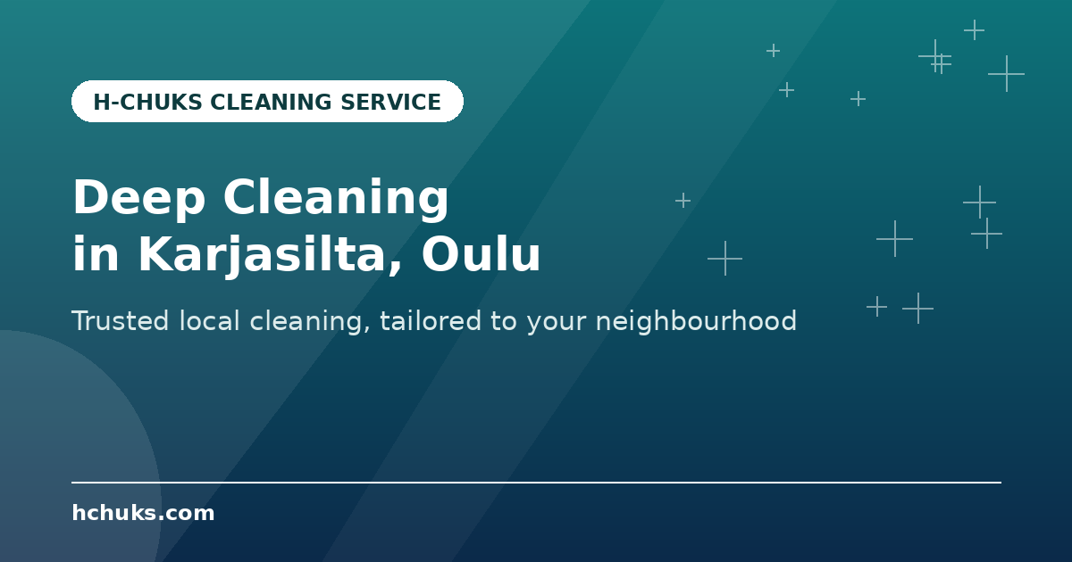 Deep Cleaning in Karjasilta by H-Chuks Cleaning Service