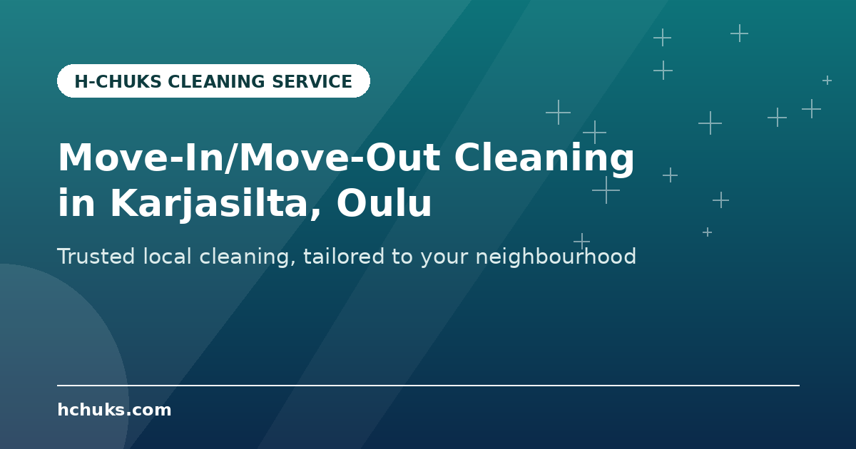 Move-out Cleaning in Karjasilta by H-Chuks Cleaning Service