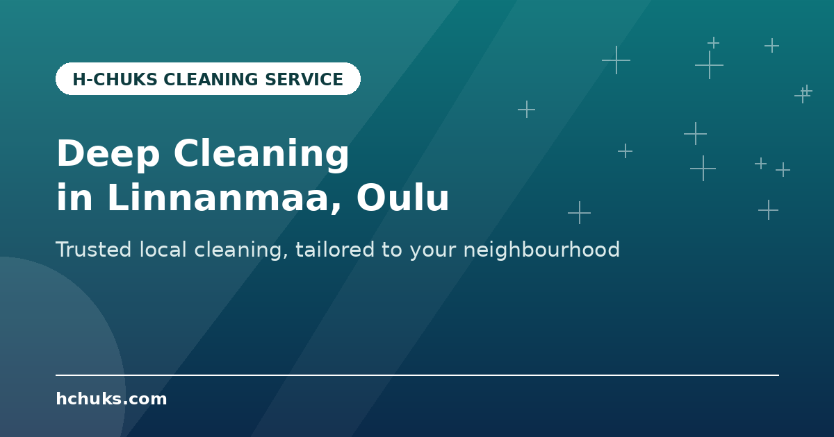 Deep Cleaning in Linnanmaa by H-Chuks Cleaning Service