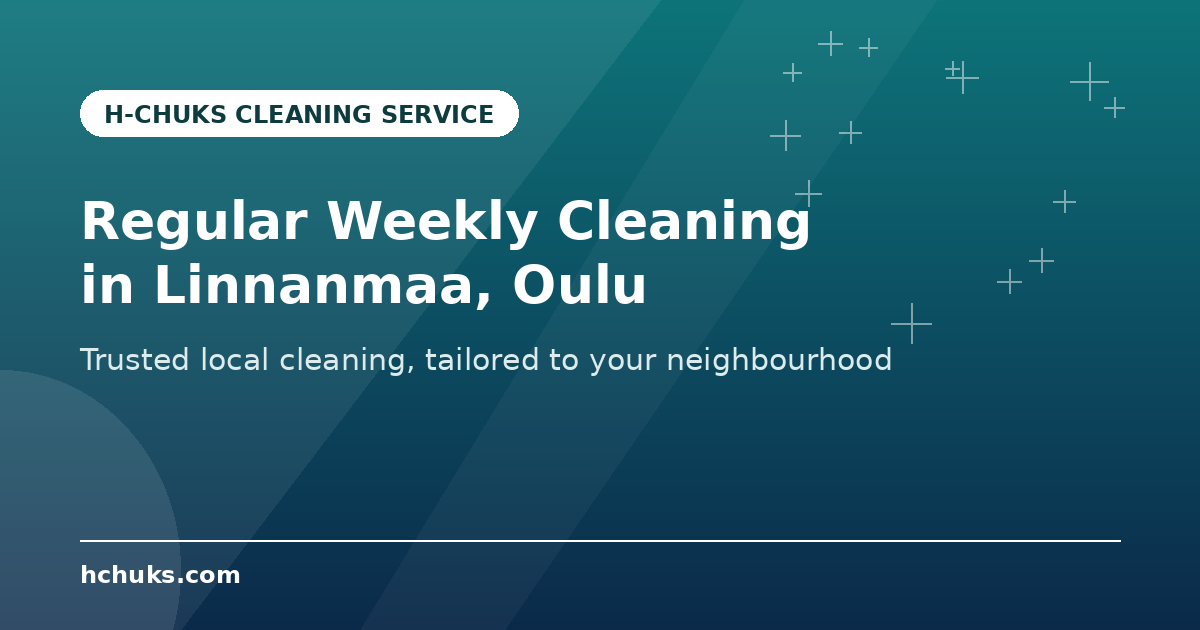 Regular Cleaning in Linnanmaa by H-Chuks Cleaning Service