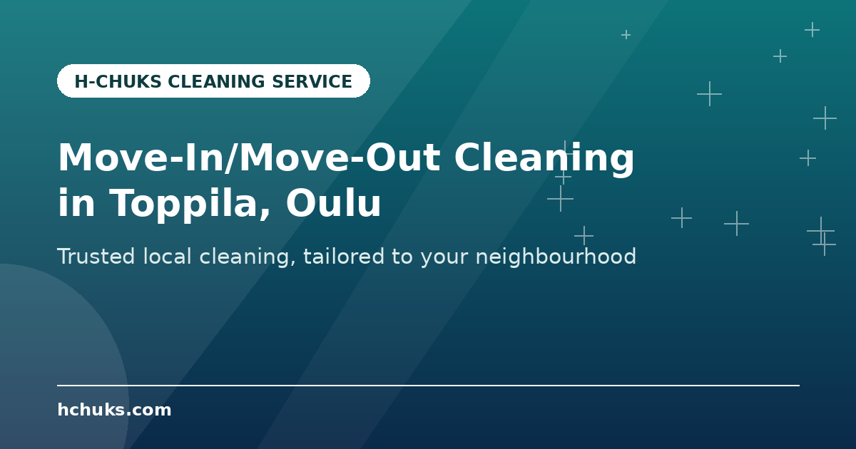 Move-out Cleaning in Toppila by H-Chuks Cleaning Service