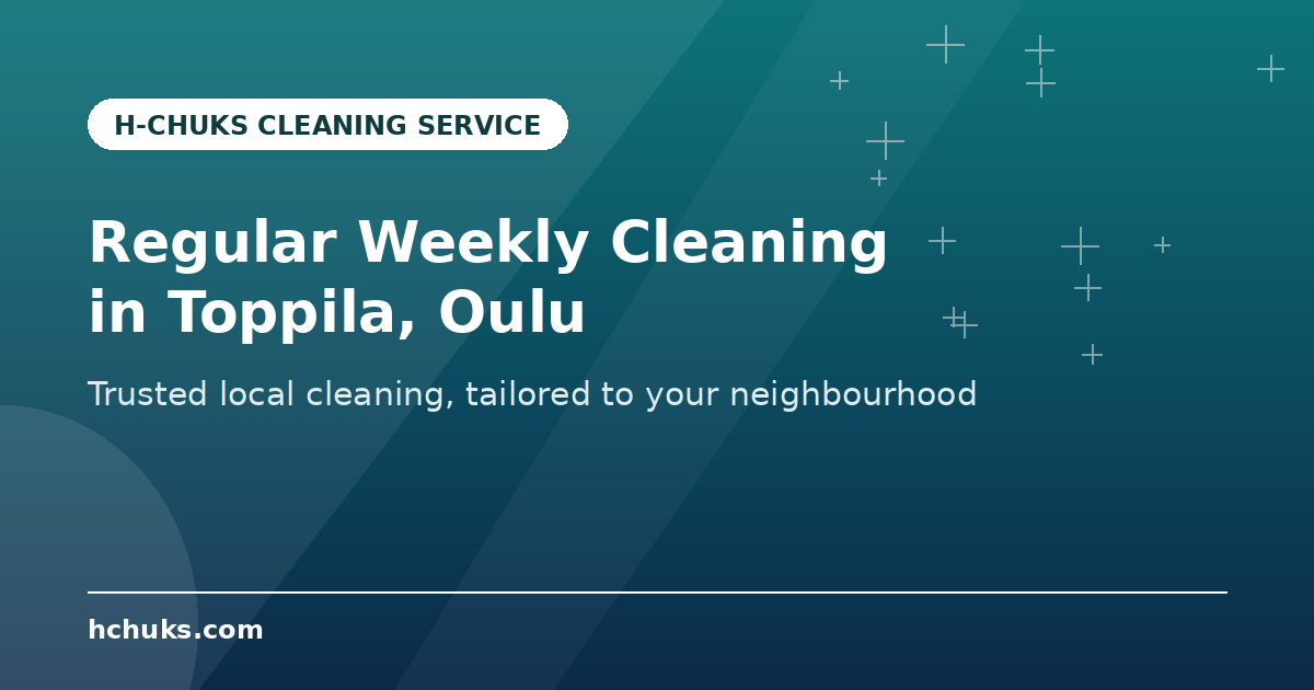 Regular Cleaning in Toppila by H-Chuks Cleaning Service